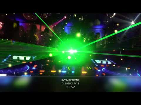 DJ LATU X AVI S FT. TYGA AYY MACARENA