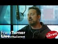 Frank Turner gives a three-song performance in The Current studio