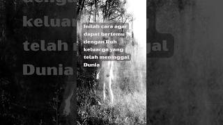 Download lagu Inilah cara agar dapat bertemu dengan Ruh keluarga yang telah meninggal Dunia #shorts mp3
