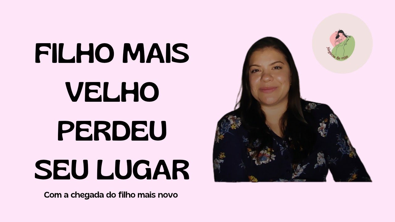 FILHO MAIS VELHO PERDEU SEU LUGAR - quando chegou o filho mais novo