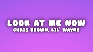 Chris Brown - Look at Me Now (Lyrics) ft. Lil Wayne &amp; Busta Rhymes
