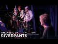 The Music of Riverpants