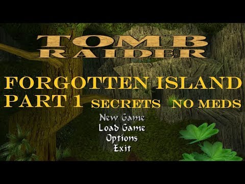 Forgotten Island (TR4 TRLE) Part 1 - Secrets, No Meds