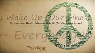Dave Matthews Band ~ Everybody Wake Up (Our Finest Hour Arrives)