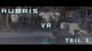 HUBRIS VR Blind Playthrough Teil 3