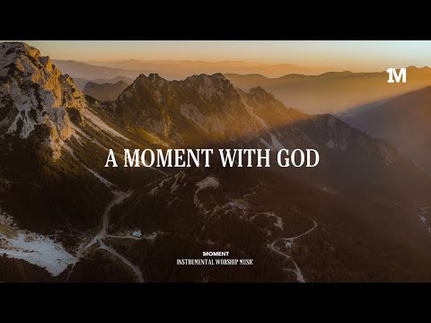 A MOMENT WITH GOD - Instrumental worship Music + 1Moment