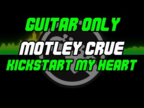 Kickstart My Heart by Motley Crue - GUITAR ONLY - Backing Track - Play Along