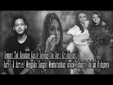 "Tak Rasakan Kasih Sayang Ibu KD" Aurel & Azriel Mengaku Sangat Membutuhkan Ashanty Dalam Hidupnya