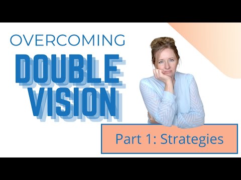 Overcoming Double Vision Part 1: Strategies