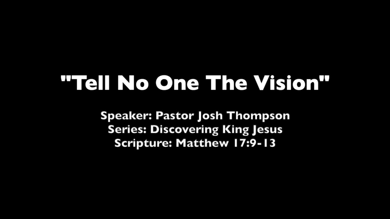 Tell No One The Vision - Matthew 17:9-13