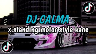 Download lagu DJ CALMA X STANDING MOTOR - STYLE KANE | VIRAL TIKTOK 2025 mp3