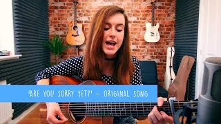 &#39;Are You Sorry Yet?&#39; - Original Song by Emma McGann - 10 Songs Challenge