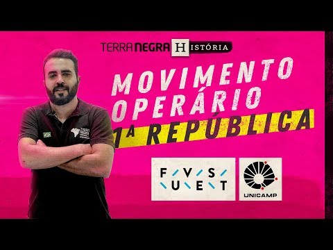 MOVIMENTO OPERÁRIO 1ª REPÚBLICA - FUVEST / UNICAMP [#01] | Terra Negra História