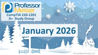 Professor Messer's A+ 220-1201 Study Group - January 2026