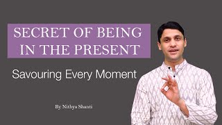 How to enjoy every moment of living  - Nithya Shanti
