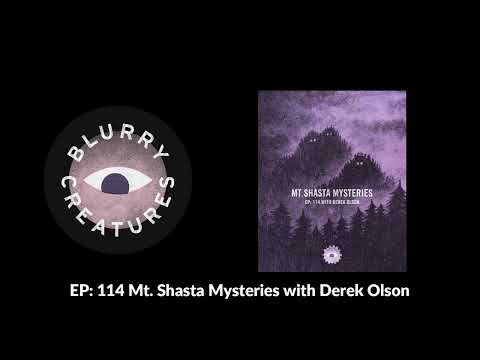 EP: 114 Mt. Shasta Mysteries with Derek Olson - Blurry Creatures
