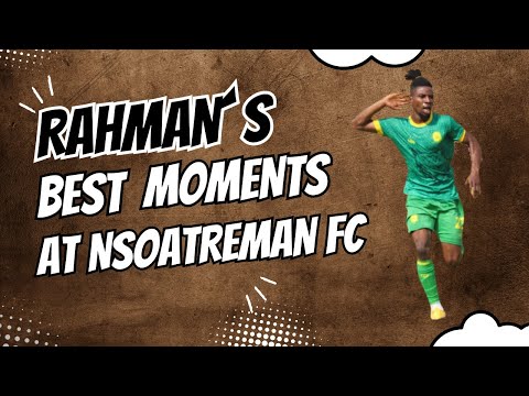 Mohammed Abdul Rahman’s Best Moments at Nsoatreman FC | Goals, Assists & More