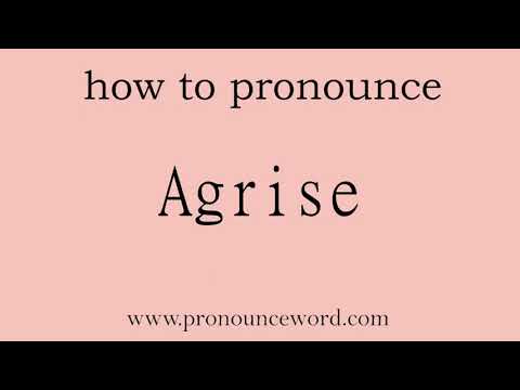 Agrise: How to pronounce Agrise in english (correct!).Start with A. Learn from me.