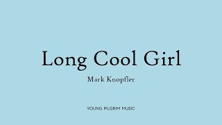 Mark Knopfler - Long Cool Girl (Lyrics) - Tracker (2015)
