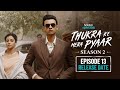 Thukra Ke Mera Pyaar Season 2 Episode 13 Release Date Thukra Ke Mera Pyaar Season 2 Jio Hotstar