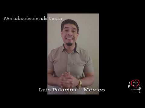 129-SALUDOS DESDE LA DISTANCIA | Luis Palacios (MÉXICO)