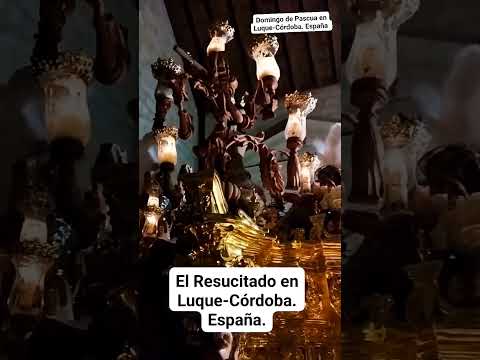 DOMINGO DE PASCUA EN LUQUE-CÓRDOBA: JESÚS RESUCITADO. España.