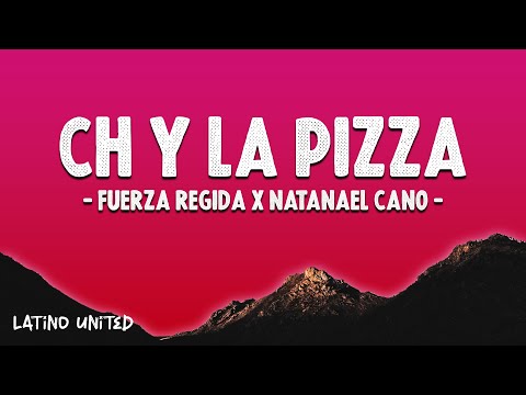 Fuerza Regida x Natanael Cano - CH Y LA PIZZA (Letra\Lyrics)