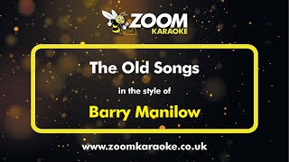 Barry Manilow - The Old Songs - Karaoke Version from Zoom Karaoke