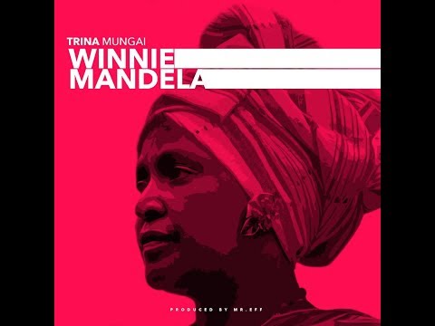 Trina Mungai - Winnie Mandela (A Tribute To Winnie Mandela)