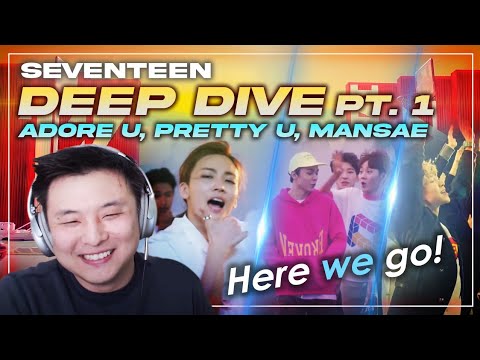 DEEP DIVE pt. 1 (it begins!) | Reaction Seventeen "Adore U", "Pretty U", "Mansae" MV
