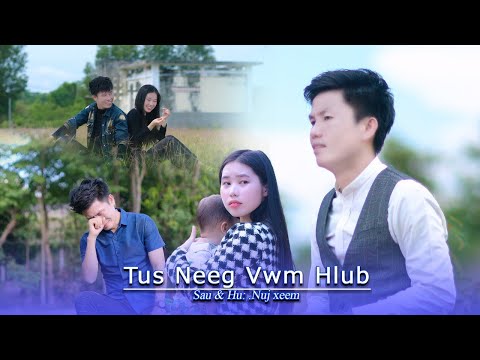 Tus neeg vwm hlub - nuj xeem - Full MV video - 2025