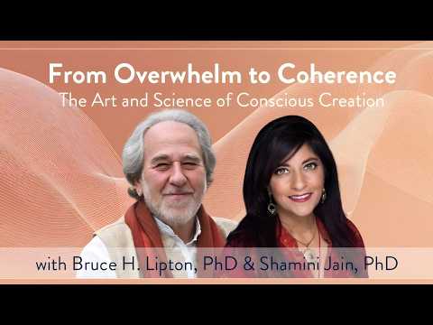 From Overwhelm to Coherence with Bruce Lipton & Shamini Jain (1-Hour Masterclass)