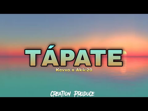 Kevvo x Ak4:20 - Tápate || LETRA