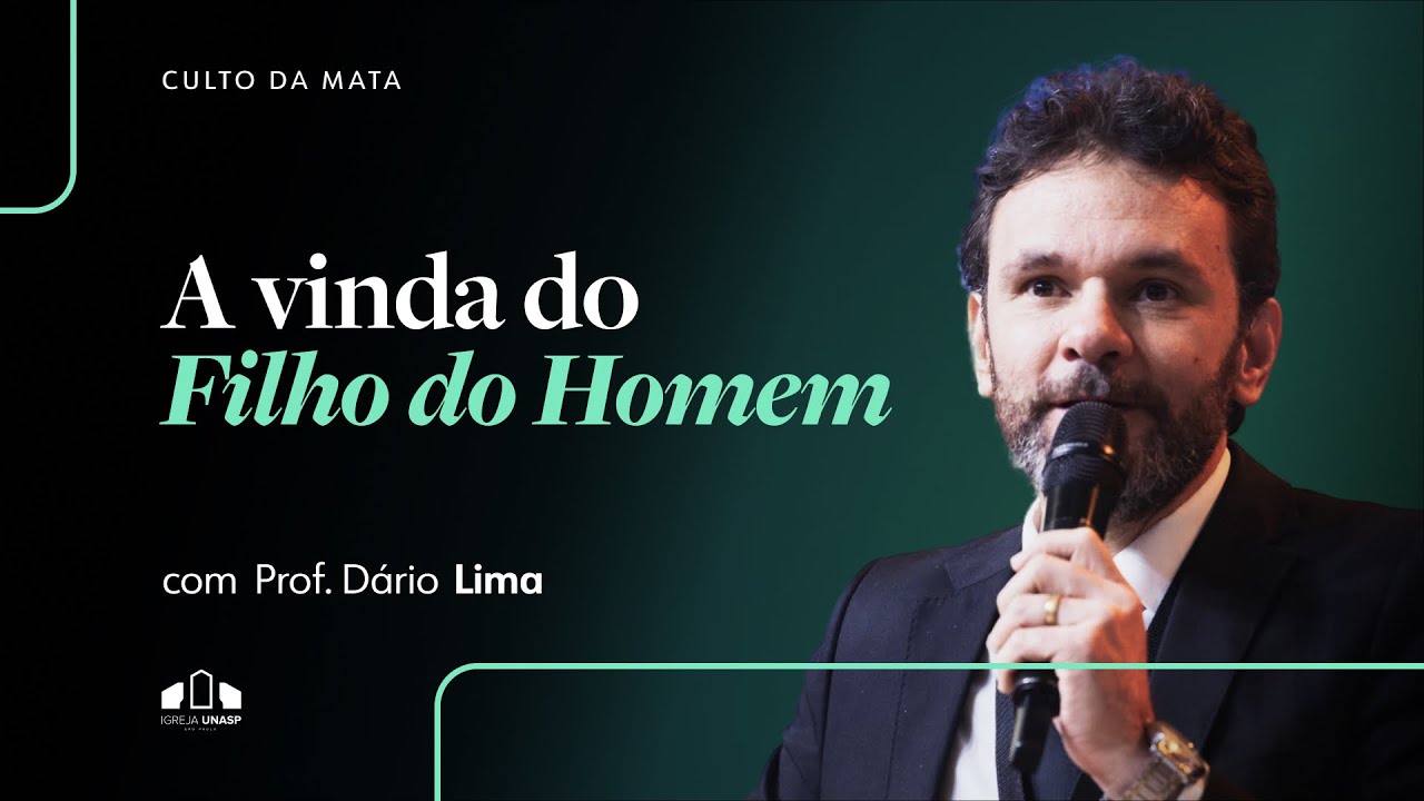 A VINDA DO FILHO DO HOMEM | Prof. Dário Francisco de Lima | Culto da Mata | Igreja UNASP SP