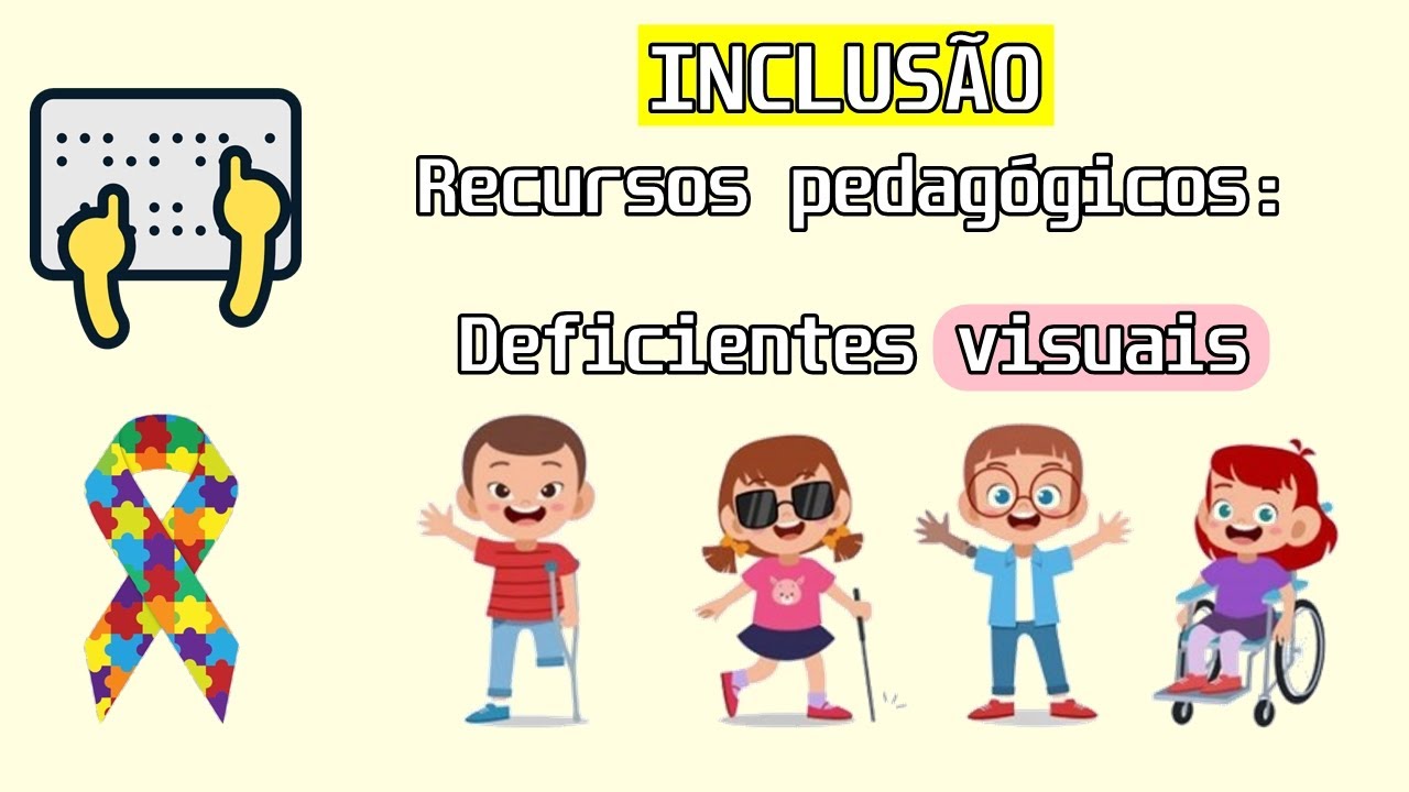 Deficiência visual: recursos e materiais para trabalhar na educação infantil e ensino fundamental.