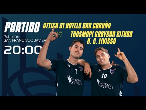🔴 DIRECTO | 20:00 | ATTICA 21 HOTELS OAR CORUÑA -  TRASMAPI GOBYCAR CITUBO H. C. EIVISSA