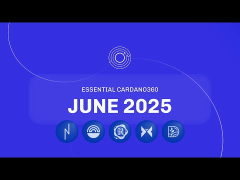 Essential Cardano360 - June 2025 Edition