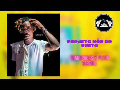 Projeto Nós do Gueto Charopada feat Pleca Bernice-bife