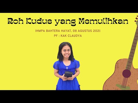 IHMPA Bahtera Hayat 08 Agustus 2021 ~ Roh Kudus yang Memulihkan