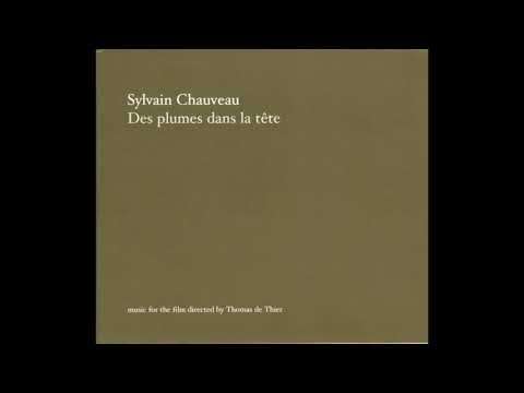 Sylvain Chauveau - Des Plumes dans la tête [Full album stream]