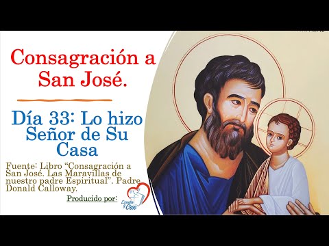 Day 33: Consecration to Saint Joseph. He made him Lord of His House and Administrator of all His ...