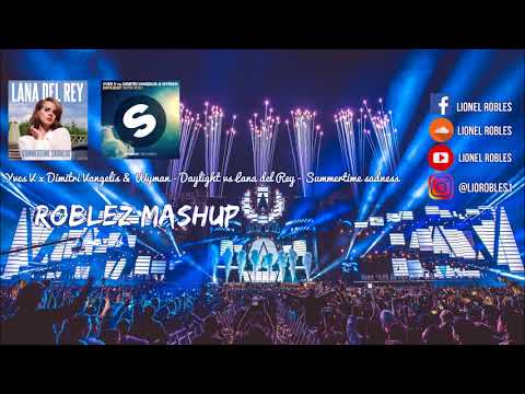 Yves V x Dimitri Vangelis & Wyman - Daylight vs Lana Del Rey - Summertime Sadness (Roblez Mashup)