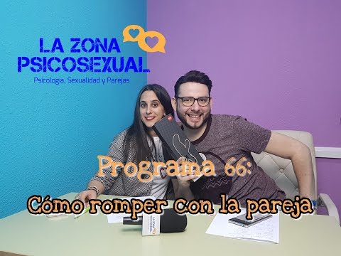Cómo romper con la pareja – Programa 66 – La Zona Psicosexual