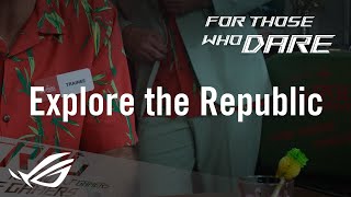 ROG Global Explore the Republic. August 16 | ROG