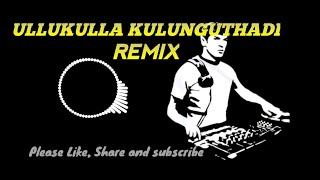 ULLUKULLA KULUNGUTHADI song remixed