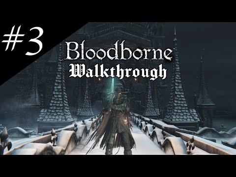 Bloodborne Completionist Walkthrough Part 3 - Peace Out Father G!