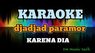 Download lagu KARENA DIA KARAOKE POP NOSTALGIA DJADJAT PARAMOR mp3 Download lagu KARENA DIA KARAOKE POP NOSTALGIA DJADJAT PARAMOR mp3