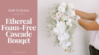 How to Build an Ethereal Foam-Free Cascade Bouquet