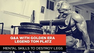 Mental Skills to Destroy Legs | Q&A with Golden Era Legend Tom Platz