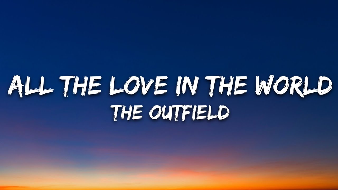 The Outfield - All The Love In The World (Lyrics)